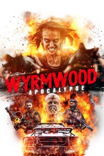 دانلود فیلم Wyrmwood: Apocalypse 2021