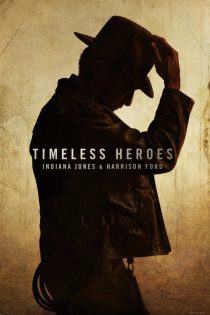 دانلود مستند Timeless Heroes: Indiana Jones and Harrison Ford 2023